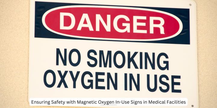 Ensuring Safety with Magnetic Oxygen In-Use Signs in Medical Facilities