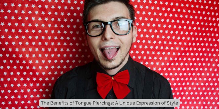 The Benefits of Tongue Piercings: A Unique Expression of Style